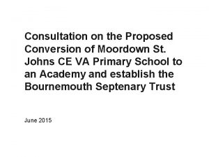 Consultation on the Proposed Conversion of Moordown St