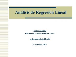 Anlisis de Regresin Lineal Javier Aparicio Divisin de