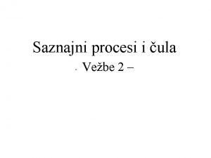 Saznajni procesi i ula Vebe 2 Opaanje Percepcija