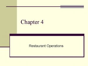 Chapter 4 Restaurant Operations RESTAURANT OPERATIONS n This