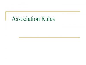 Association Rules Association rule mining n n Oleh