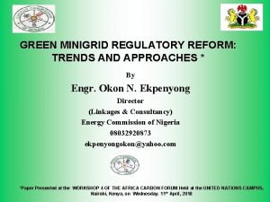 GREEN MINIGRID REGULATORY REFORM TRENDS AND APPROACHES By