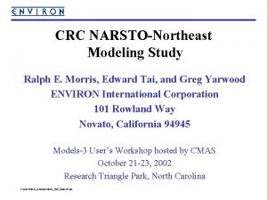 CRC NARSTONortheast Modeling Study Ralph E Morris Edward