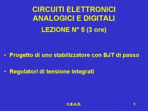 CIRCUITI ELETTRONICI ANALOGICI E DIGITALI LEZIONE N 5