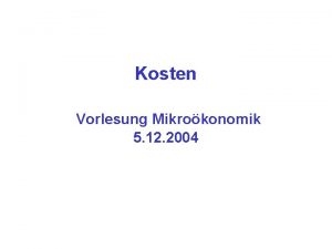 Kosten Vorlesung Mikrokonomik 5 12 2004 Marktangebot Preis