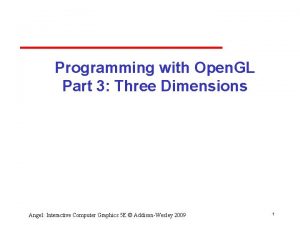 Programming with Open GL Part 3 Three Dimensions