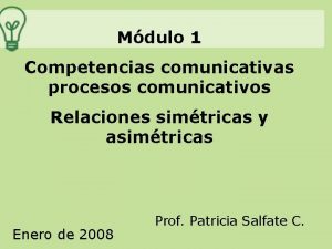 Mdulo 1 Competencias comunicativas procesos comunicativos Relaciones simtricas