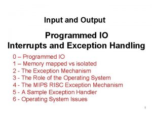 Input and Output Programmed IO Interrupts and Exception