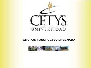 GRUPOS FOCO CETYS ENSENADA QU ES UN GRUPO