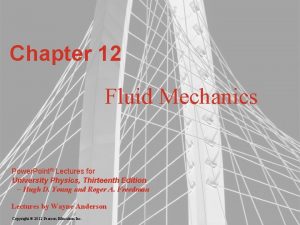 Chapter 12 Fluid Mechanics Power Point Lectures for