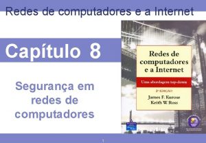 Redes de computadores e a Internet Captulo 8