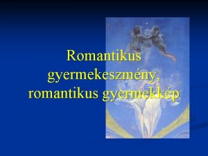 Romantikus gyermekeszmny romantikus gyermekkp Heiner Ullrich n n