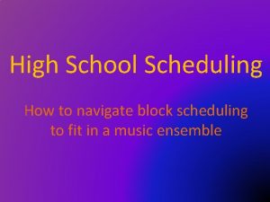 High School Scheduling How to navigate block scheduling