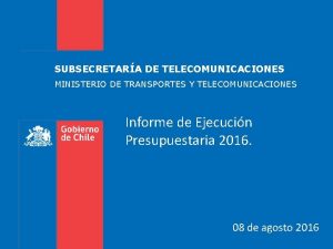 SUBSECRETARA DE TELECOMUNICACIONES MINISTERIO DE TRANSPORTES Y TELECOMUNICACIONES