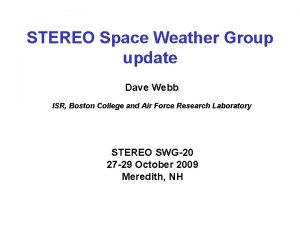 STEREO Space Weather Group update Dave Webb ISR