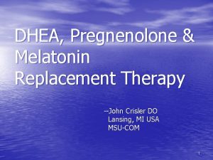 DHEA Pregnenolone Melatonin Replacement Therapy John Crisler DO