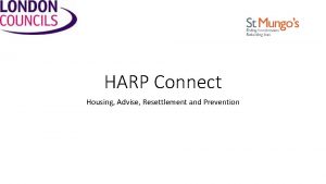 HARP Connect Housing Advise Resettlement and Prevention HARP