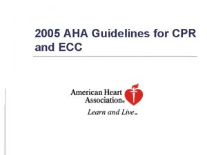 2005 AHA Guidelines for CPR and ECC 2005