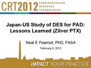 JapanUS Study of DES for PAD Lessons Learned