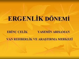 ERGENLK DNEM ERN ELK YASEMN ARISAMAN VAN REHBERLK