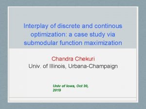 Interplay of discrete and continous optimization a case