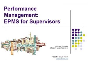 Performance Management EPMS for Supervisors Clemson University Office