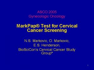 ASCO 2005 Gynecologic Oncology Mark Pap Test for