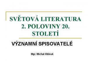 SVTOV LITERATURA 2 POLOVINY 20 STOLET VZNAMN SPISOVATEL
