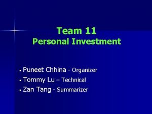 Team 11 Personal Investment Puneet Chhina Organizer Tommy