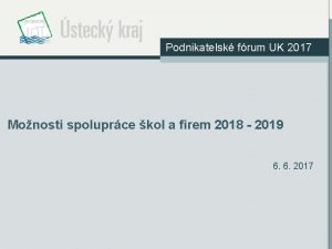 Podnikatelsk frum UK 2017 Monosti spoluprce kol a