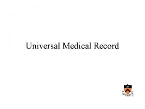 Universal Medical Record Medical Record What is a