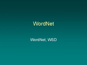 Word Net WSD Word Net What is Word