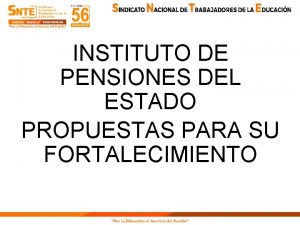 INSTITUTO DE PENSIONES DEL ESTADO PROPUESTAS PARA SU