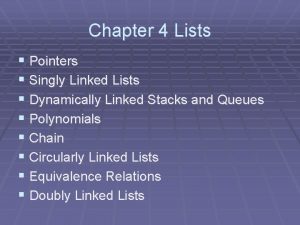 Chapter 4 Lists Pointers Singly Linked Lists Dynamically