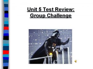 Unit 5 Test Review Group Challenge Unit 5