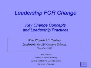 Leadership FOR Change Key Change Concepts and Leadership