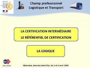 LA CERTIFICATION INTERMDIAIRE LE RFRENTIEL DE CERTIFICATION LA