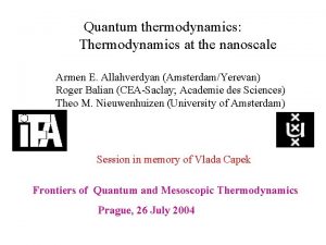 Quantum thermodynamics Thermodynamics at the nanoscale Armen E