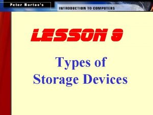 lesson 9 Types of Storage Devices This lesson