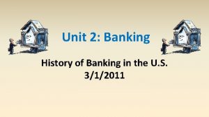 Unit 2 Banking History of Banking in the
