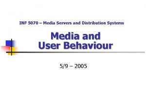 INF 5070 Media Servers and Distribution Systems Media