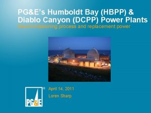 PGEs Humboldt Bay HBPP Diablo Canyon DCPP Power