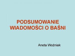 PODSUMOWANIE WIADOMOCI O BANI Aneta Woniak BA jest