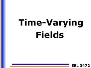 TimeVarying Fields EEL 3472 Boundary Conditions Electric vs