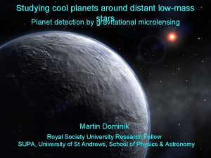 Studying cool planets around distant lowmass stars Planet