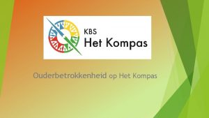 Ouderbetrokkenheid op Het Kompas Ouderbetrokkenheid 3 0 Het