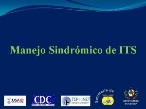 Manejo Sindrmico de ITS DEPARTAMENTO ITSVIHSIDA Integrantes Grupo