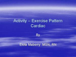 Activity Exercise Pattern Cardiac By Elola Maberry MSN