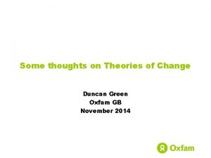 Some thoughts on Theories of Change Duncan Green