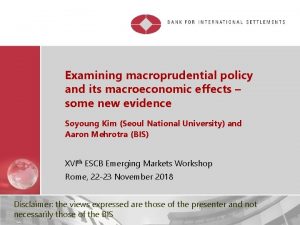 Examining macroprudential policy and its macroeconomic effects some